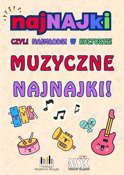 Plakat wydarzenia: MUZYCZNE NAJNAJKI! Koncert na żywo dla dzieci do 4. roku życia 